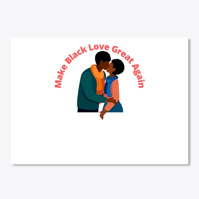 Make Black Love Great Again 