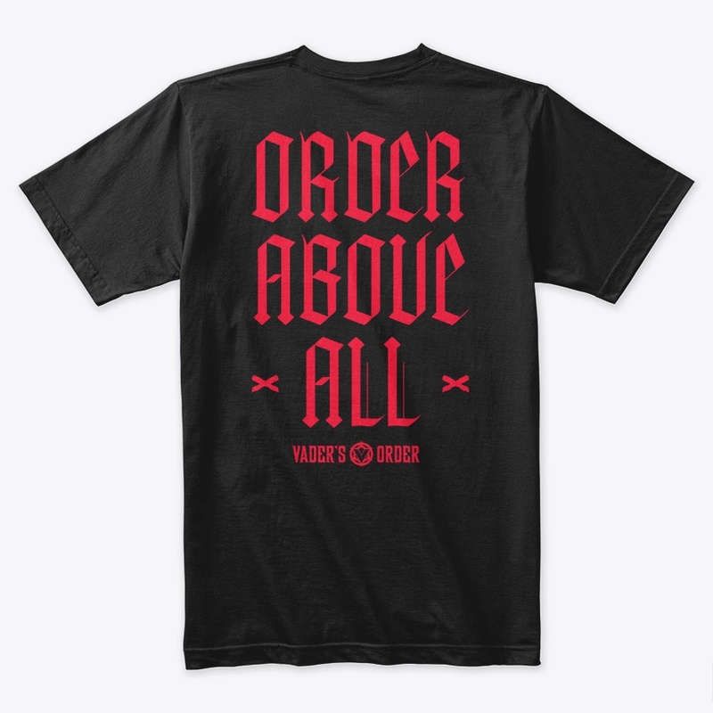 Vader's Order Above All Tee