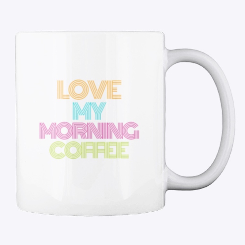 Love My Morning Coffee