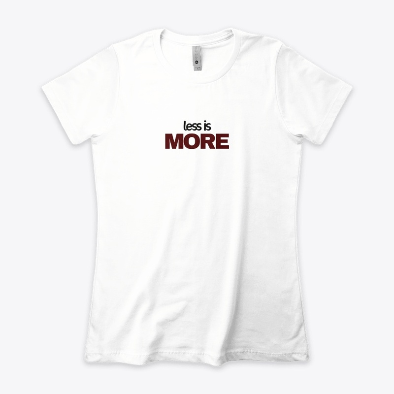 LESS IS MORE T SHIRT FOR WOMEN