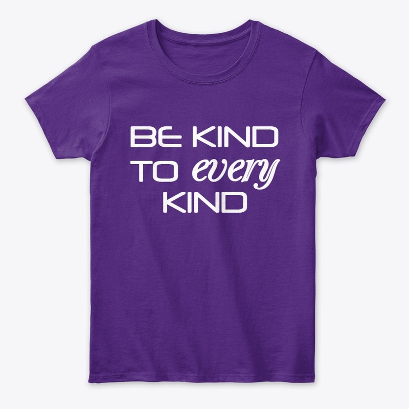Be kind to every kind