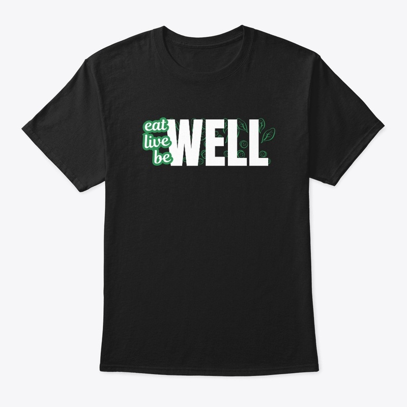Eat Well, Live Well, Be Well 