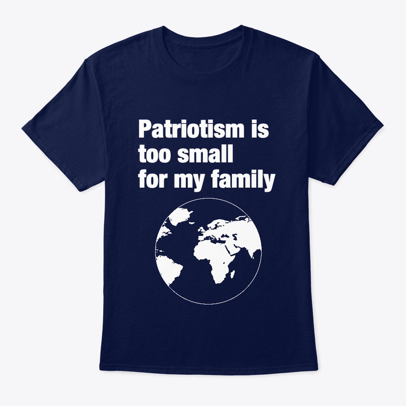 Patriotism is too small for my family