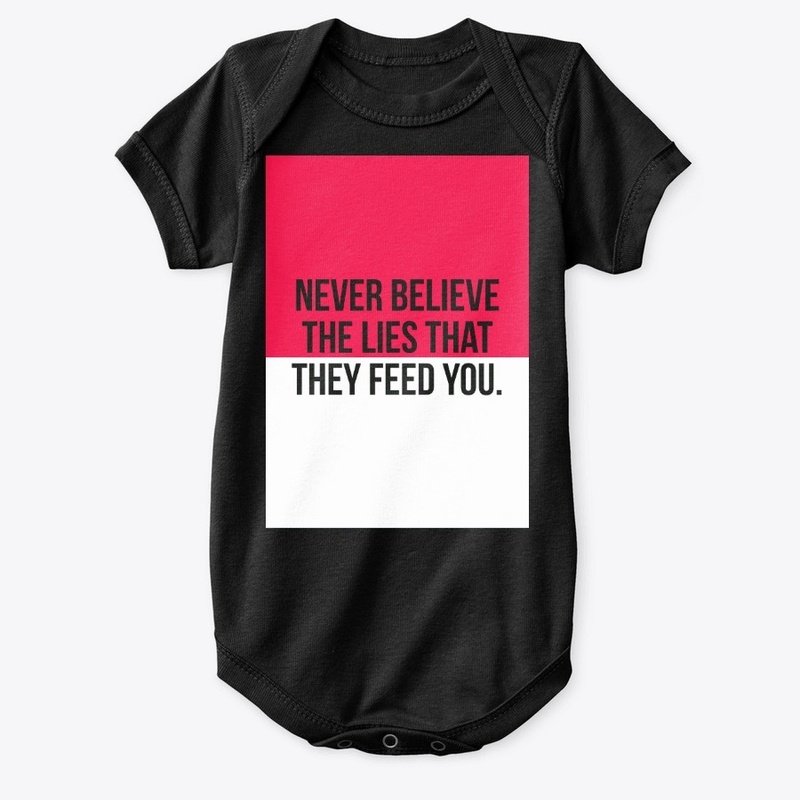 Never Believe The Lies.