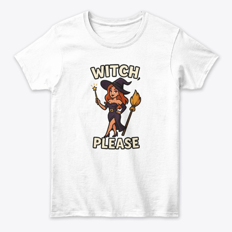 Witch Please Funny Halloween Tee