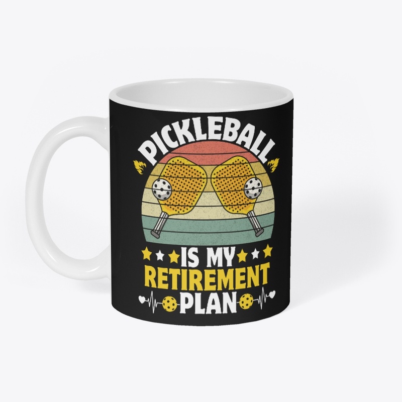Pickleball is My Retirement Plan Pickleb