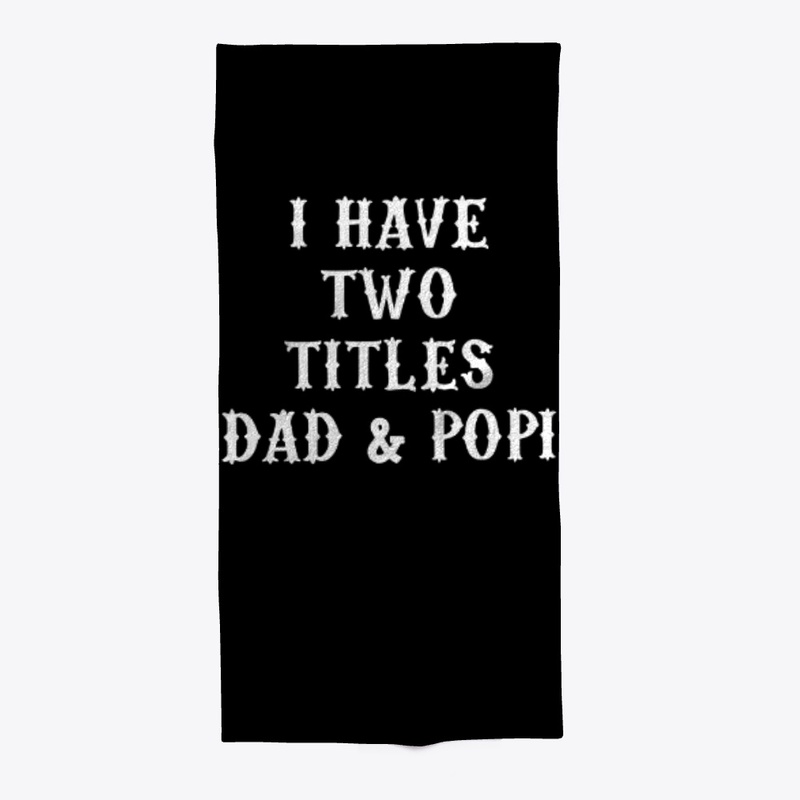 I Have Two Titles Dad & Popi