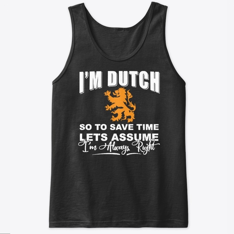 I'm Dutch - To save time lets assume
