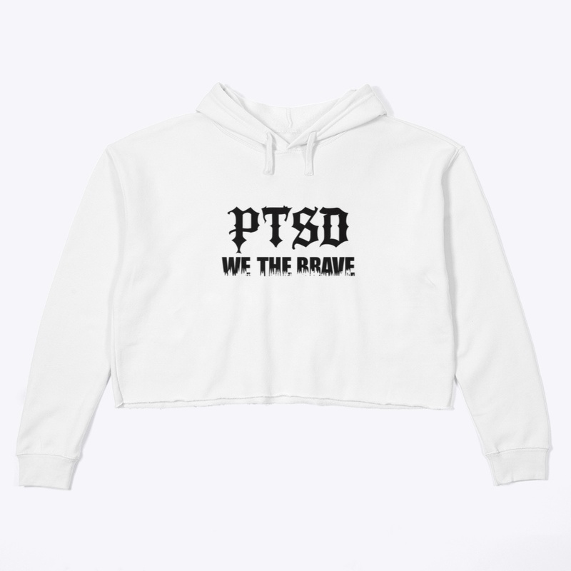 Ptsd We the Brave - Women's Crop Hoodie - Women's Crop Hoodie - Women's Crop Hoodie - Women's Crop Hoodie
