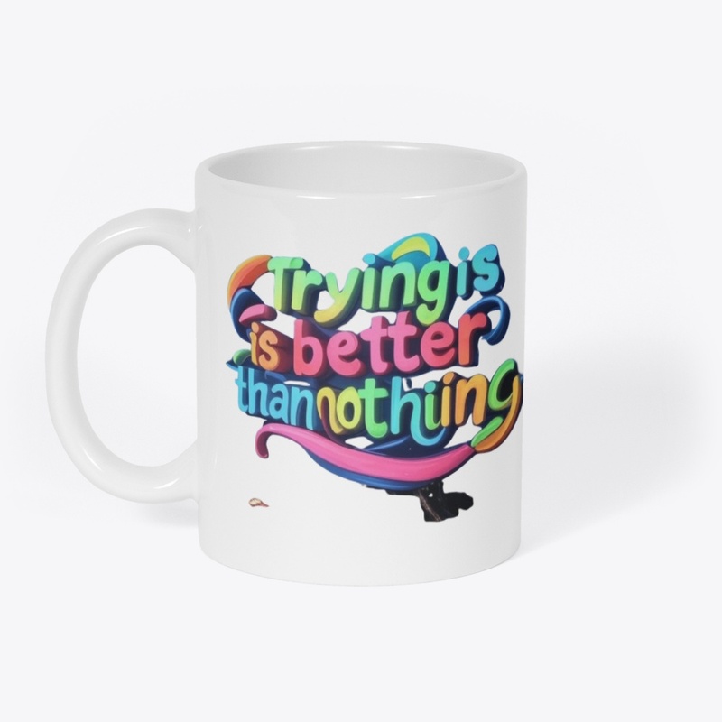 Trying is better than nothing