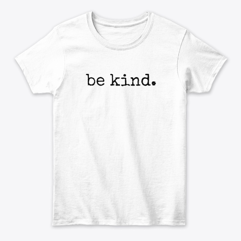 be kind.