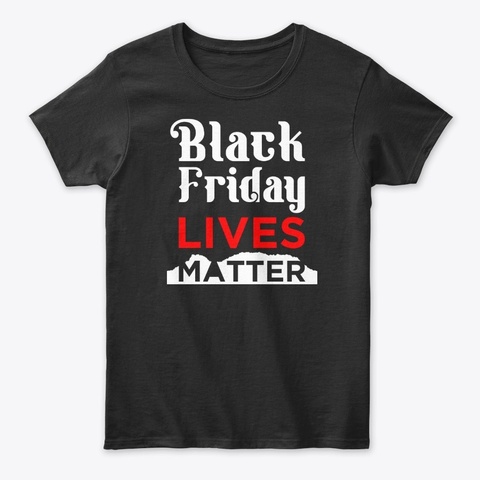 Black Friday  T Shirt Black T-Shirt Front
