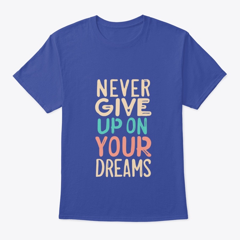 Never Give Up on your Dreams 