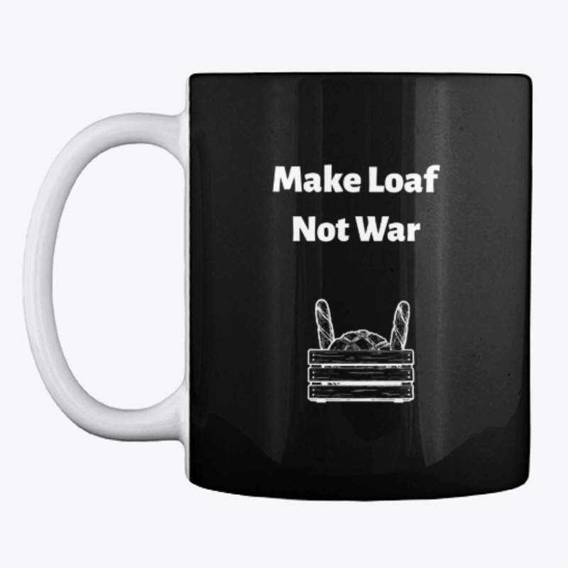 Make Loaf Not War