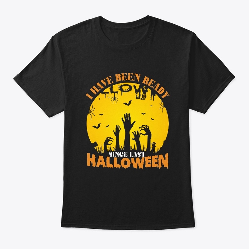 I have been ready  since last Halloween.