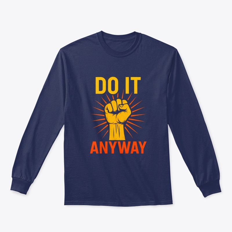 Do It Anyway – Fist Graphic Motivational