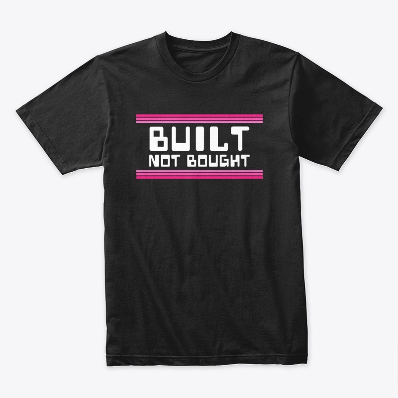 Built Not Bought
