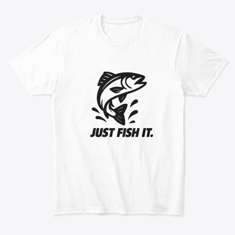 Just Fish It T-Shirt