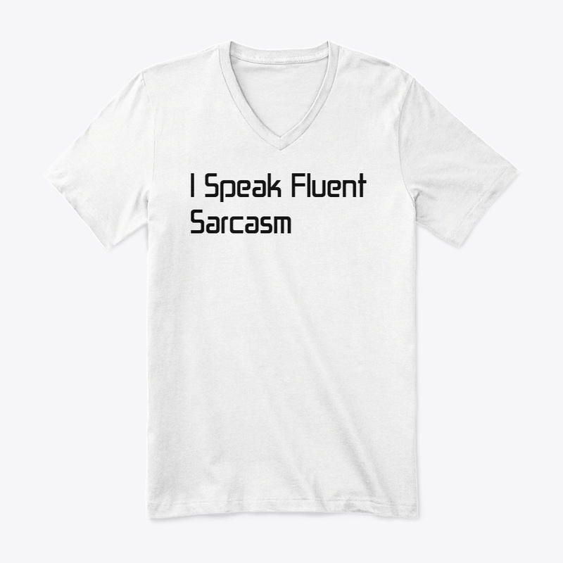 I Speak Fluent Sarcasm