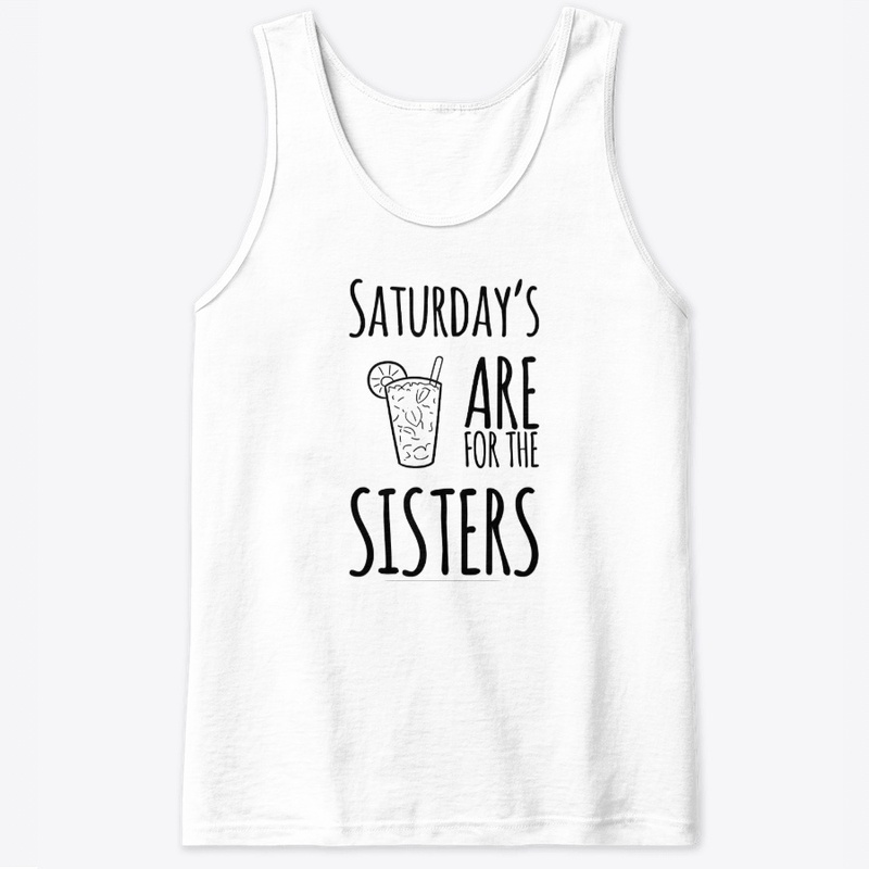 Saturdays Are For The Sisters!