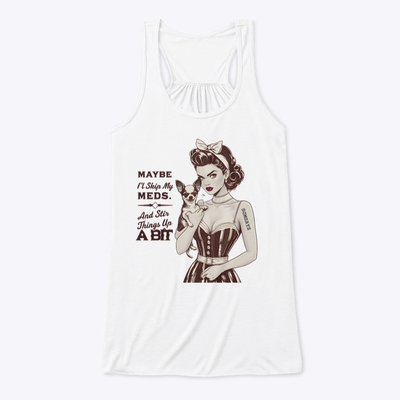Skip My Meds - Women's Flowy Tank Top - Women's Flowy Tank Top - Women's Flowy Tank Top - Women's Flowy Tank Top