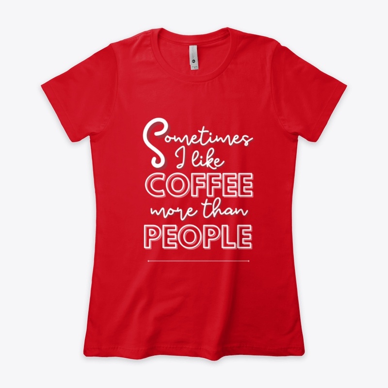 Sometimes I like Coffee More Than People