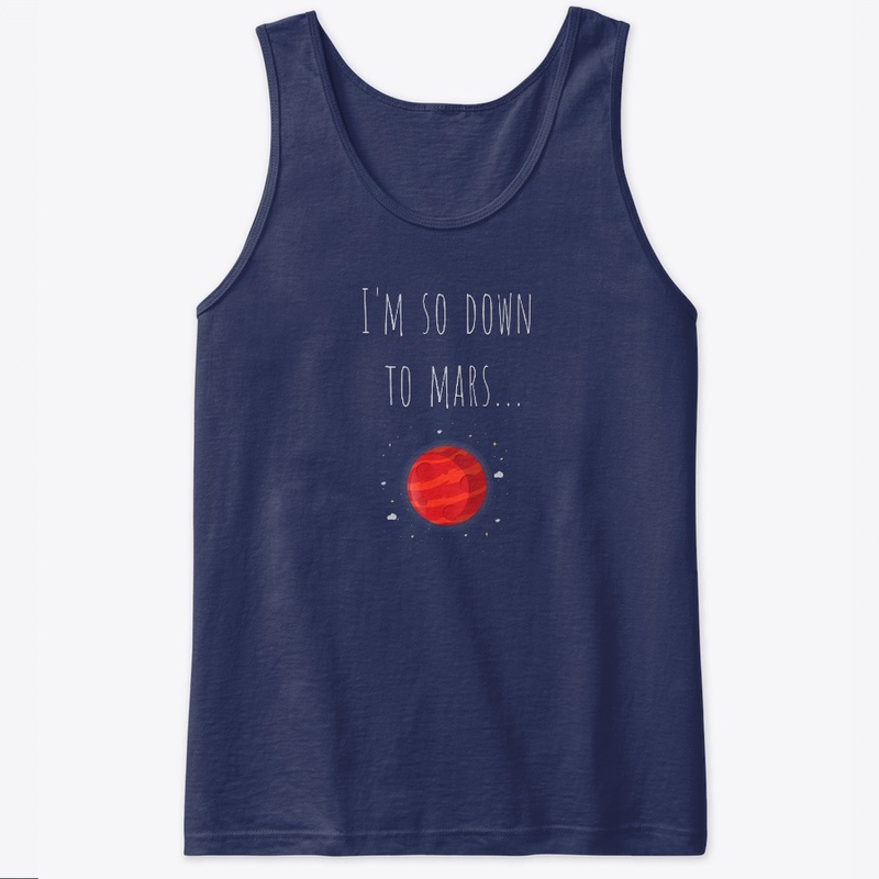 I'm so down to Mars...