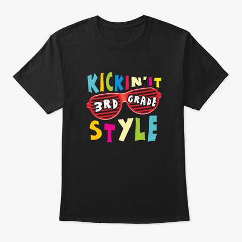 Kickin It 3 Rd Grade Style Kids Back To S Black T-Shirt Front