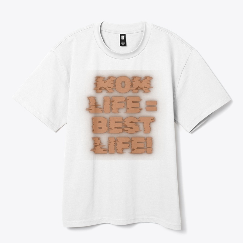 Mom Life = Best Life T-Shirt Design