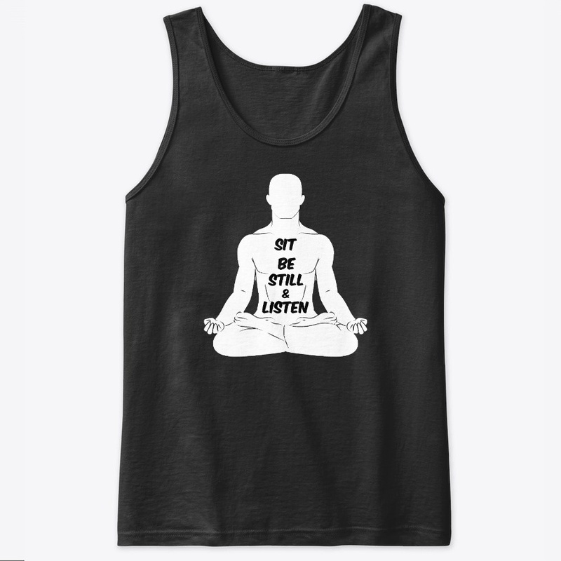 Sit, Be Still and Listen -Black