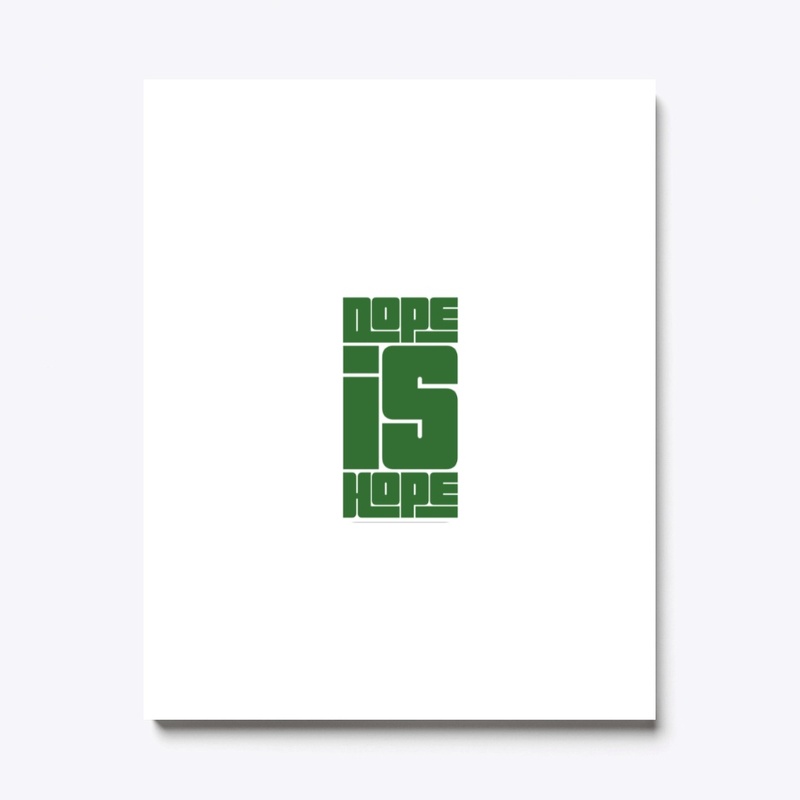 Dope is hope