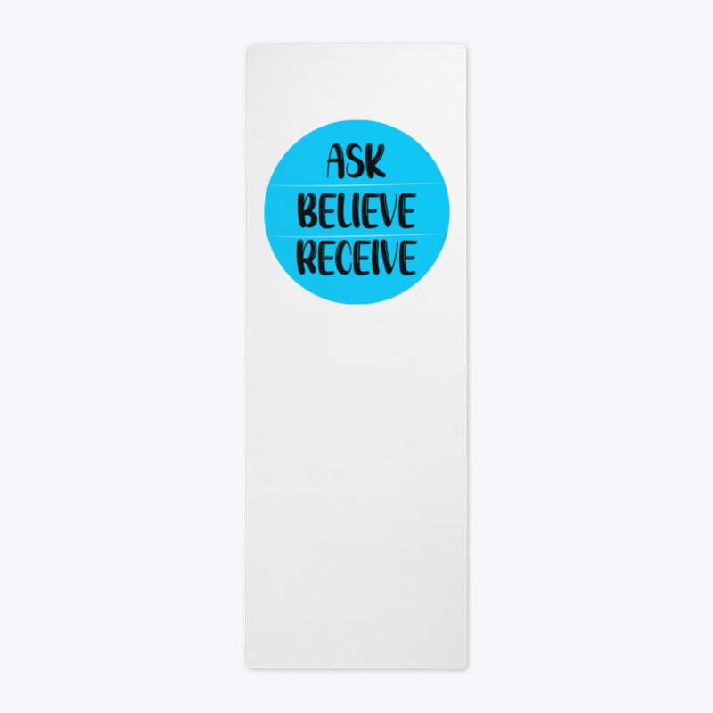 Ask, Believe, Receive