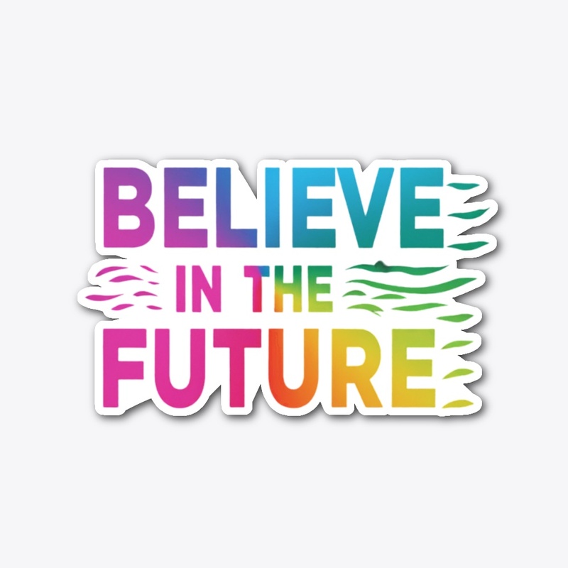 BELIVEVE THE FUTURE