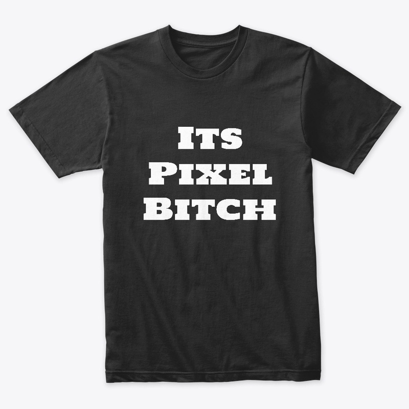 Its Pixel Bitch wht ink