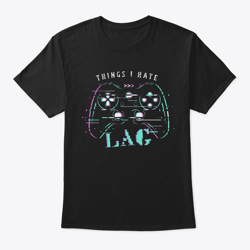 Gaming - Things I hate LAG