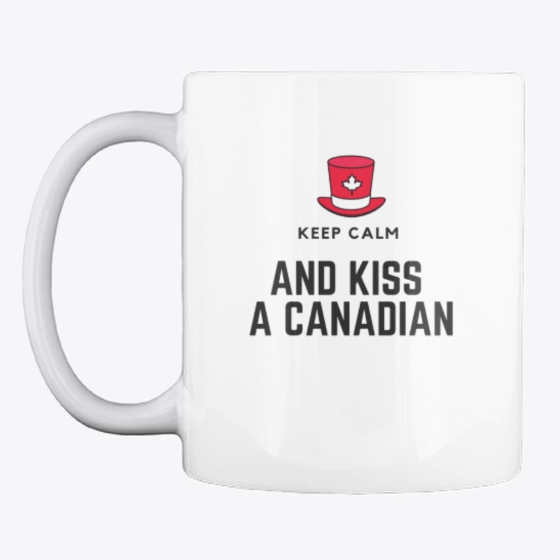Keep Calm and Kiss a Canadian Eh
