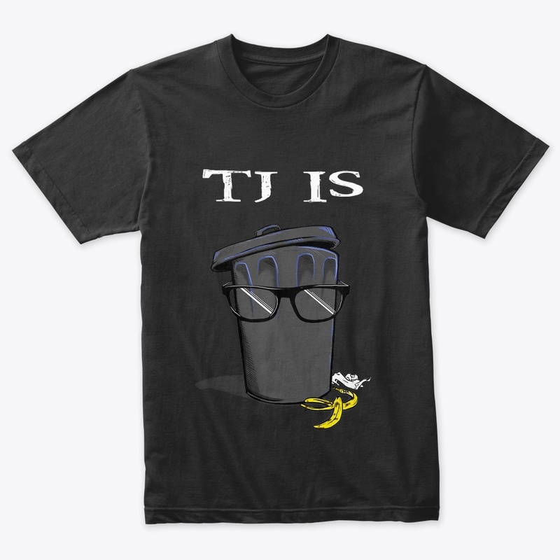 TJ is Garbage!