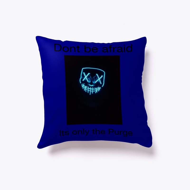 Dont be Afraid Its only the Purge merch!