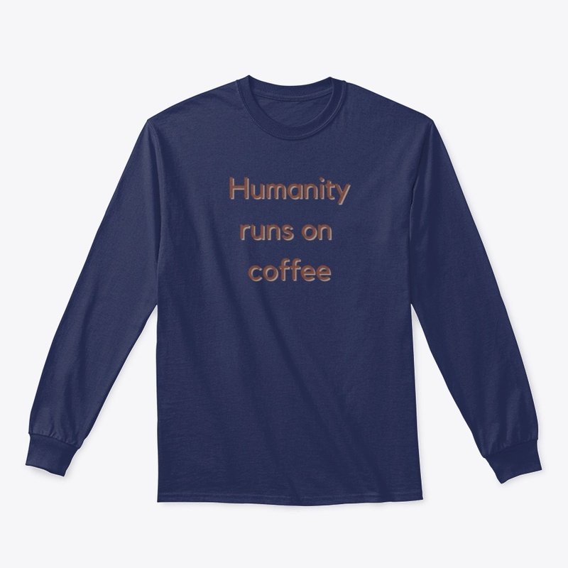Humanity runs of coffee