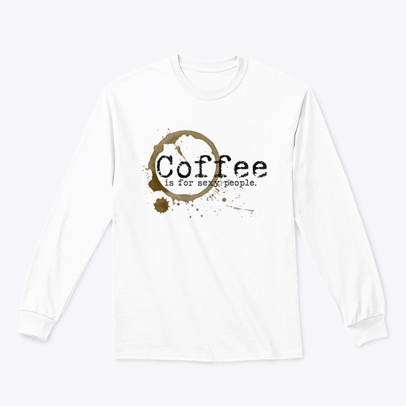 Coffee is for Sexy People