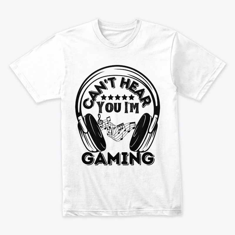 Can't Hear You I'm Gaming Funny - 