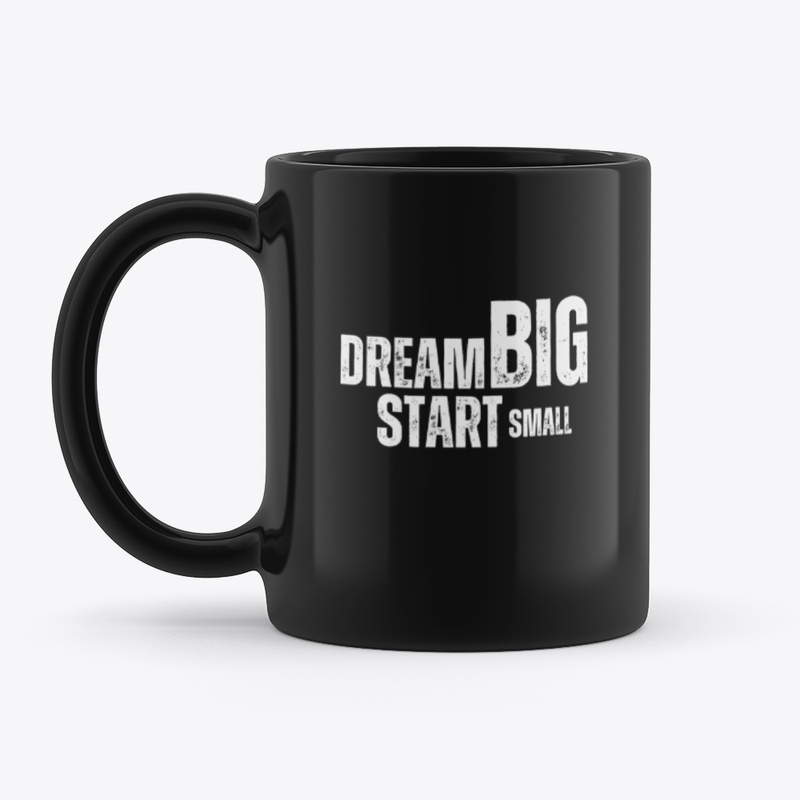 Dream Big, Start Smal