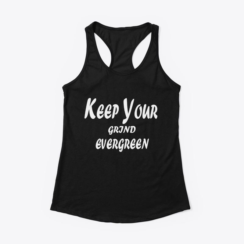 Keep Your Grind Evergreen