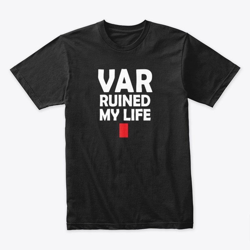 VAR Ruined My Life T-Shirt
