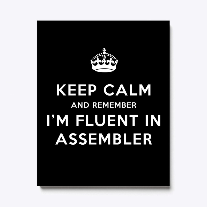 KEEP CALM: FLUENT IN ASSEMBLER