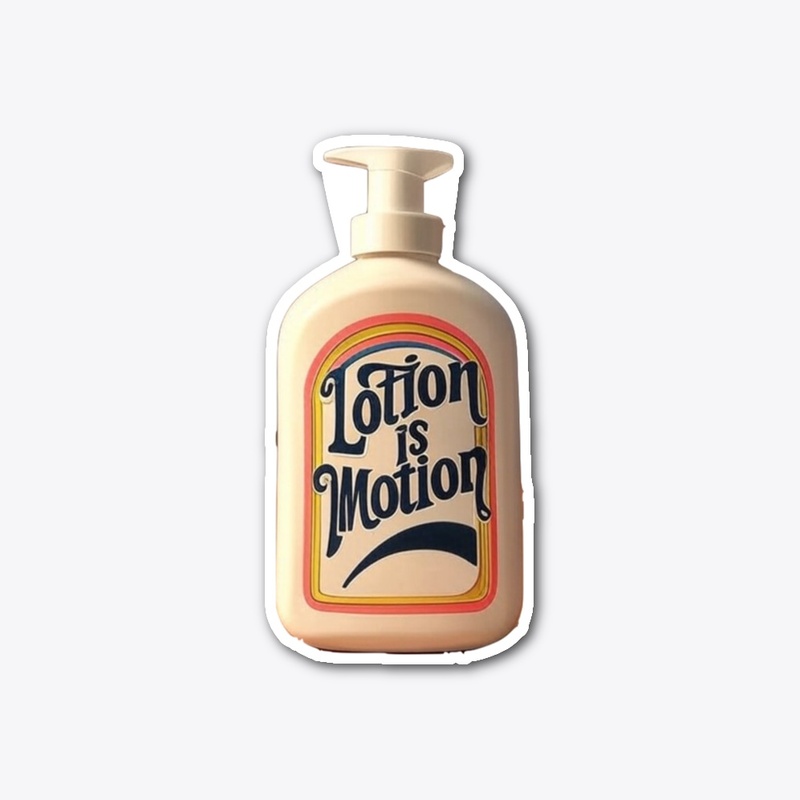 The Lotion is Motion