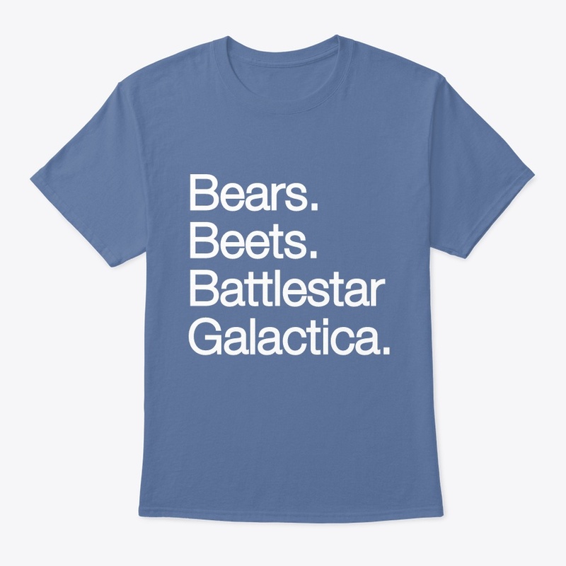 Bears Beets Battlestar Galactica