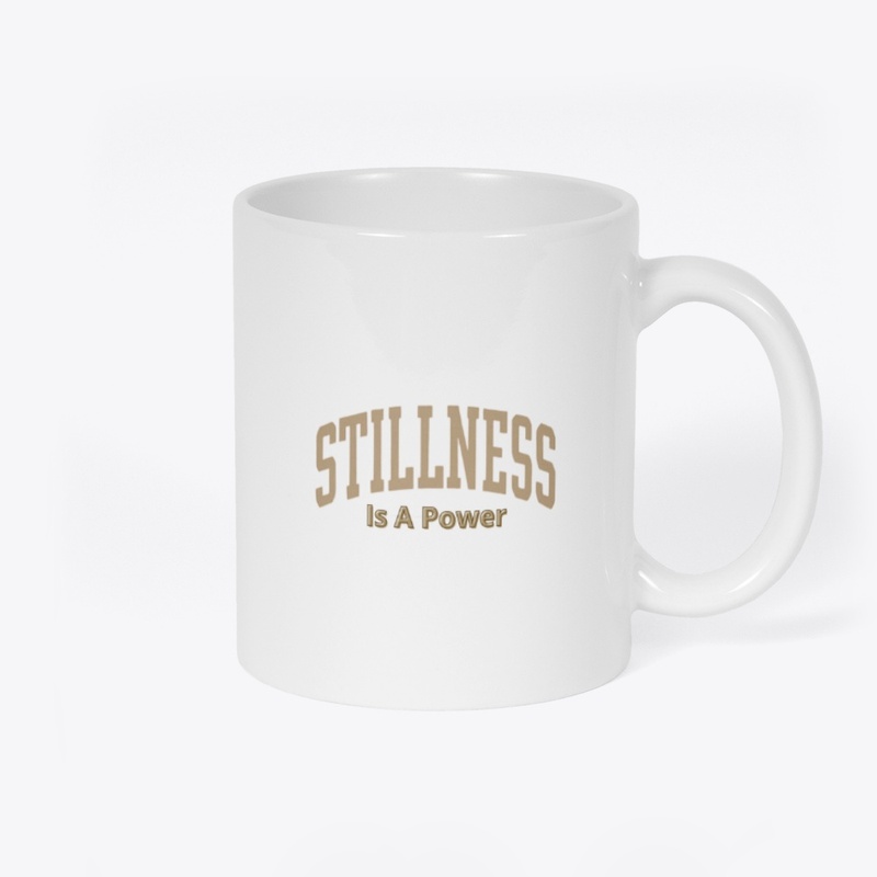 Stillness is A Power