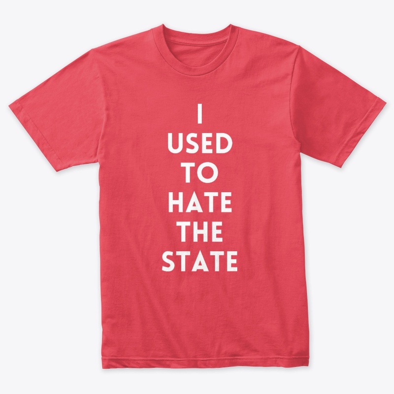 Used to hate the State