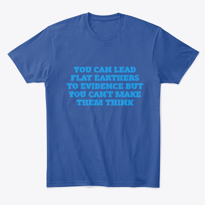 You can lead  . . . make them think